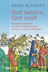 Gott belohnt, Gott straft - Gerd Althoff