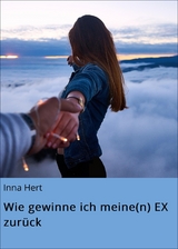 Wie gewinne ich meine(n) EX zurück - Inna Hert