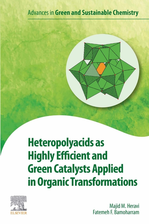 Heteropolyacids as Highly Efficient and Green Catalysts Applied in Organic Transformations -  Fatemeh F. Bamoharram,  Majid M. Heravi