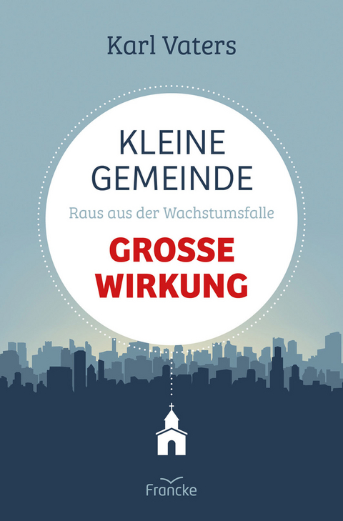 Kleine Gemeinde - große Wirkung -  Karl Vaters