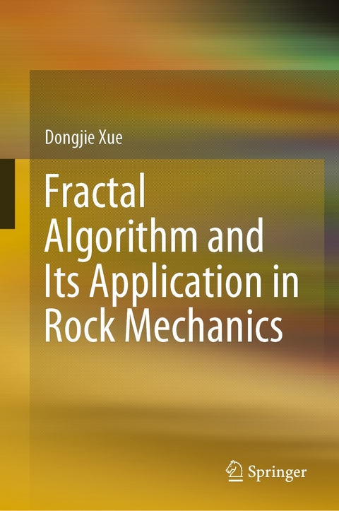 Fractal Algorithm and Its Application in Rock Mechanics - Dongjie Xue