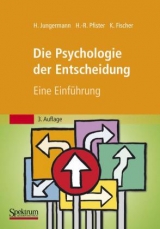 Die Psychologie der Entscheidung - Helmut Jungermann, Hans-Rüdiger Pfister, Katrin Fischer