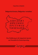 Bulgarisch lernen, Bulgarien verstehen. Eine Einführung in die bulgarische Sprache und Mentalität für Deutschsprachige - Sonja Daieva-Schneider