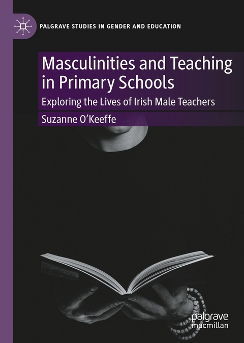 Masculinities and Teaching in Primary Schools - Suzanne O'Keeffe