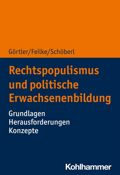 Rechtspopulismus und politische Erwachsenenbildung -  Michael Görtler,  Lena Feilke,  Cora Schöberl