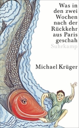 Was in den zwei Wochen nach der Rückkehr aus Paris geschah - Michael Krüger