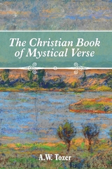 Christian Book of Mystical Verse -  A. W. Tozer