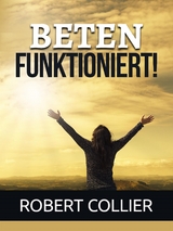 Beten funktioniert! (Übersetzt) - Robert Collier