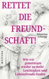 Rettet die Freundschaft! - Sebastian Schoepp