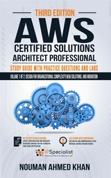 AWS Certified Solutions Architect - Professional Study Guide with Practice Questions & Labs - Volume 1 of 2 -  Nouman Ahmed Khan