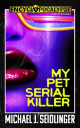 My Pet Serial Killer -  Michael J Seidlinger