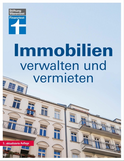 Immobilien verwalten und vermieten: Die Eigentümergemeinschaft - wer zahlt was? - Jahresabrechnung prüfen - Gemeinschaftsordnung - Tipps und Hilfe - Werner Siepe