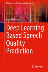 Deep Learning Based Speech Quality Prediction - Gabriel Mittag