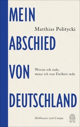 Mein Abschied von Deutschland -  Matthias Politycki