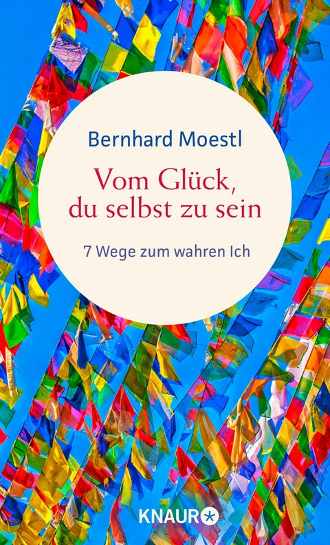 Vom Glück, du selbst zu sein -  Bernhard Moestl