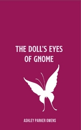 The Doll's Eyes of Gnome - Ashley Parker Owens