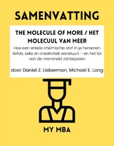 Samenvatting: The Molecule of More / Het Molecuul Van Meer : Hoe Een Enkele Chemische Stof in Je Hersenen Liefde, Seks En Creativiteit Aanstuurt - En Het Lot Van De Mensheid Zal Bepalen Door Daniel Z. Lieberman, Michael E. Long -  My MBA