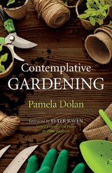 Contemplative Gardening -  Pamela Dolan