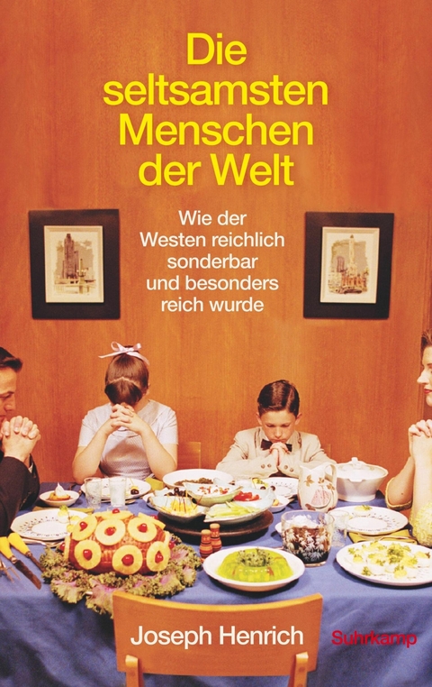 Die seltsamsten Menschen der Welt -  Joseph Henrich