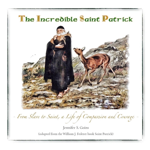 The Incredible Saint Patrick - Jennifer S Goins