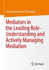 Mediators in the Leading Role - Understanding and Actively Managing Mediation - Andrea Hartmann-Piraudeau