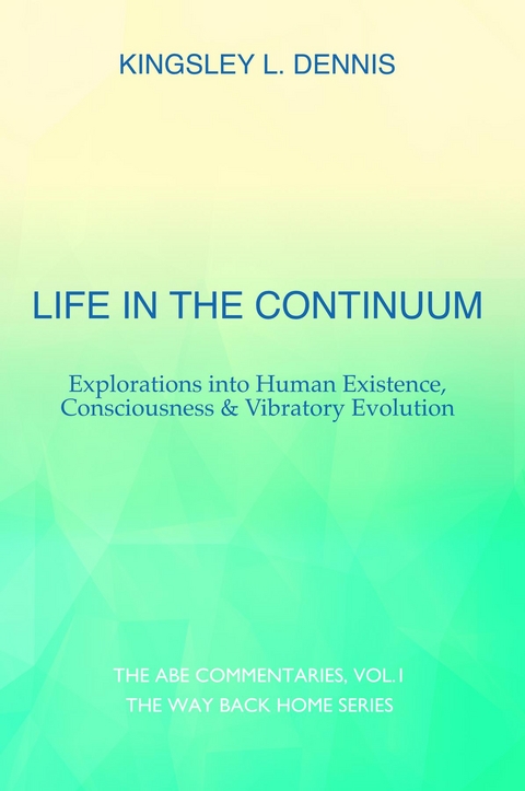 Life in the Continuum -  Kingsley L. Dennis