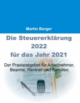 Die Steuererklärung 2022 für das Jahr 2021 - Martin Berger