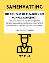 Samenvatting: The Compass of Pleasure / Het Kompas Van Genot: Hoe Onze Hersenen Vet Eten, Orgasme, Lichaamsbeweging, Marihuana, Vrijgevigheid, Wodka, Leren En Gokken Zo Goed Laten Voelen Door David J. Linden -  My MBA