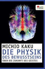 Die Physik des Bewusstseins -  Michio Kaku