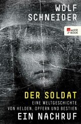 Der Soldat - Ein Nachruf -  Wolf Schneider