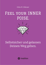 Feel your INNER POISE. - Gitta M. Glänzer