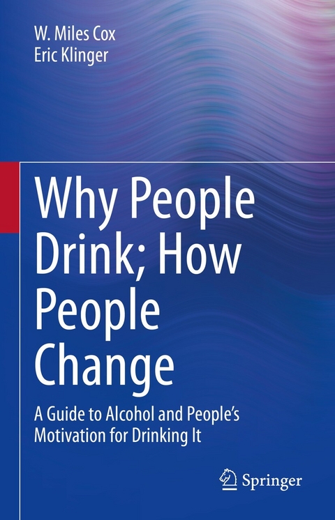 Why People Drink; How People Change - W. Miles Cox, Eric Klinger