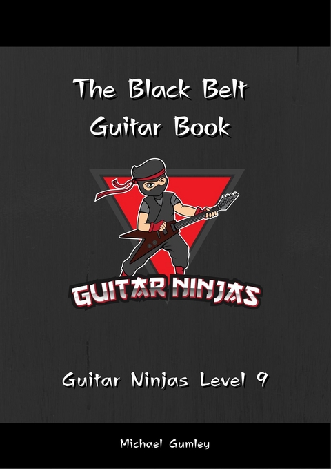 The Guitar Ninjas Black Belt Book - Michael Gumley