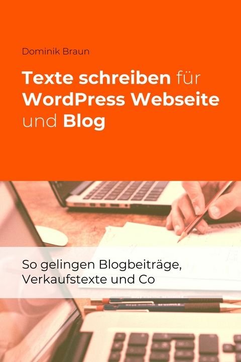 Texte schreiben für WordPress Webseite und Blog - Dominik Braun