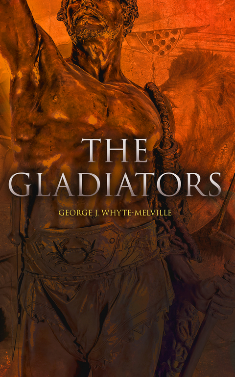 The Gladiators - George J. Whyte-Melville