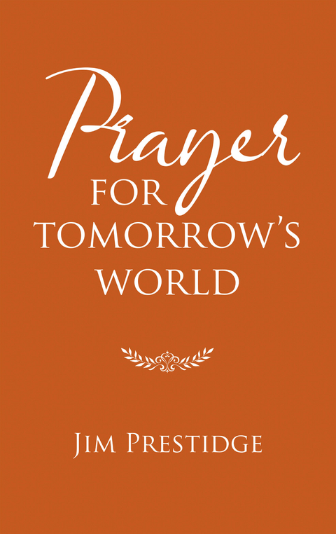 Prayer for Tomorrow's World - Jim Prestidge