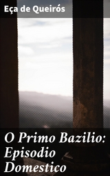 O Primo Bazilio: Episodio Domestico - Eça De Queirós