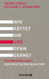 Wie hättet ihr uns denn gerne? -  Özlem Topçu,  Richard C. Schneider