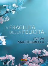 La fragilità della felicità - Sveva Macchiarella