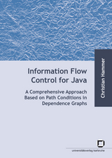 Information flow control for java : a comprehensive approach based on path conditions in dependence graphs - Christian Hammer