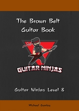 The Guitar Ninjas Brown Belt Book - Michael Gumley