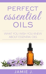 Perfect Essential Oils -  Jamie J.