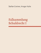 Fallsammlung Schuldrecht I - Stefan Greiner, Ansgar Kalle