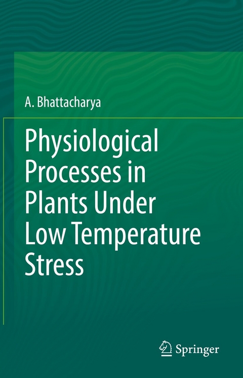 Physiological Processes in Plants Under Low Temperature Stress - A. Bhattacharya