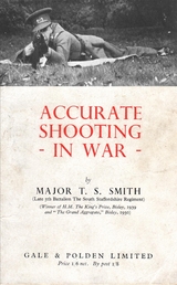 ACCURATE SHOOTING IN WAR - Major T. S. Smith