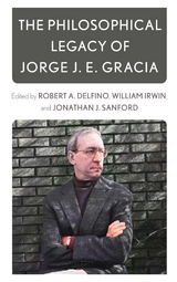 Philosophical Legacy of Jorge J. E. Gracia - 