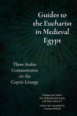 Guides to the Eucharist in Medieval Egypt -  Pope Gabriel V of Alexandria,  Abu al-Barakat ibn Kabar,  Yuhanna ibn Sabba'