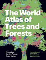 The World Atlas of Trees and Forests - Herman Shugart, Peter White, Sassan Saatchi, Jérôme Chave