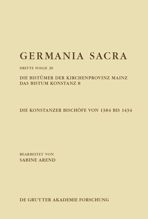 Die Bistümer der Kirchenprovinz Mainz. Das Bistum Konstanz 8. Die Konstanzer Bischöfe von 1384 bis 1434 - Sabine Arend