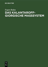 Das Kalantaroff-Giorgische Maßsystem - Eugen Bodea